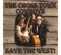 Cross Town Cowboys - Save The West!