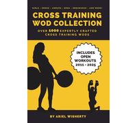 Cross Training WOD Collection - Your Ultimate Resource of Over 1000 CrossFit Workouts