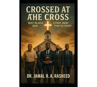 Crossed at the Cross: Why Black Men Stray Away From Church