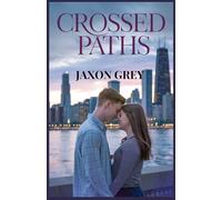 CROSSED PATHS: A Story of Love, Rivalry, and the Choices That Change Everything