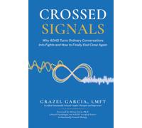 Crossed Signals: Why ADHD Turns Ordinary Conversations Into Fights and How to Finally Feel Close Again