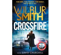 Crossfire : THE BRAND NEW COURTNEY SERIES EPIC FOR 2025: THE BRAND-NEW WILBUR SMITH EPIC FOR 2025 AND THE PERFECT GIFT FOR FATHER'S DAY
