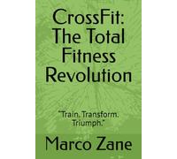 CrossFit: The Total Fitness Revolution