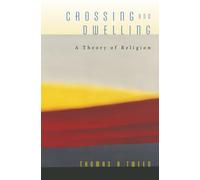 Crossing and Dwelling: A Theory of Religion
