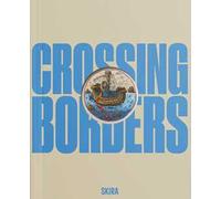 Crossing borders. Popoli in movimento. Ediz. italiana e inglese