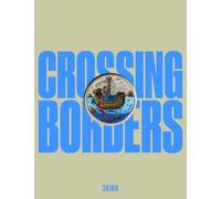 Crossing borders. Popoli in movimento. Ediz. italiana e inglese