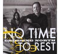Crossing North - No Time to Rest by Crossing North