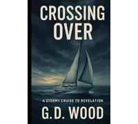CROSSING OVER: A STORMY CRUISE TO REVELATION
