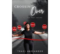 Crossing Over: Healing From Past Trauma
