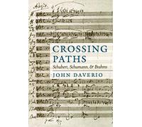 Crossing Paths: Schubert, Schumann, and Brahms – Oxford University Press