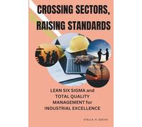 Crossing Sectors, Raising Standards: Lean Six Sigma and Total Quality Management for Industrial Excellence