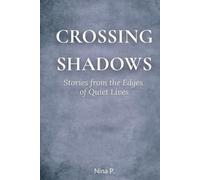 Crossing Shadows: Stories from the Edges of Quiet Lives