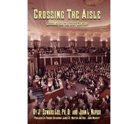 CROSSING THE AISLE: LESSONS FOR THE 21ST CENTURY