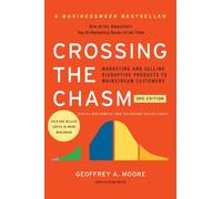 Crossing the Chasm, 3rd Edition: Marketing and Selling Disruptive Products to