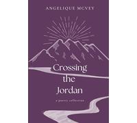Crossing the Jordan: a poetry collection for the wrestling heart