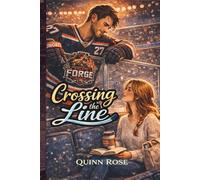 Crossing the Line: A Teammate’s Sister Hockey Romance