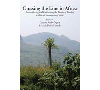 Crossing the Line in Africa: Reconsidering and Unlimiting the Limits of Bo...