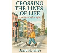 Crossing the Lines of Life: a humorous look at aging