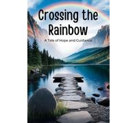 Crossing the Rainbow: A Tale of Hope and Guidance