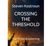 CROSSING THE THRESHOLD: The Great Awakening