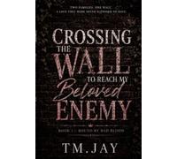 Crossing the Wall to Reach My Beloved Enemy: Book 1: Bound by Bad Blood
