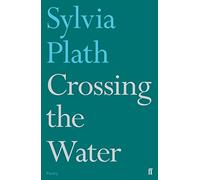 Sylvia Plath – Crossing the Water – Tascabile (Faber & Faber)