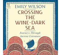 Crossing the Wine-Dark Sea: Journeys Through Ancient Literature