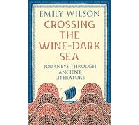 Crossing the Wine-Dark Sea: Journeys through Ancient Literature