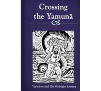 Crossing the Yamuna: Vasudeva and His Midnight Journey