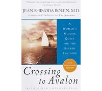 Crossing to Avalon [Lingua Inglese]: A Woman's Midlife Quest for the Sacred Feminine