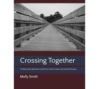 Crossing Together: The Mentorship Workbook to Build Trust, Share Growth, and Lead with Purpose