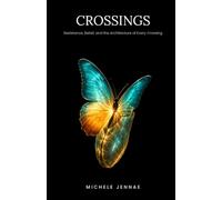Crossings: Resistance, Belief, and the Architecture of Every Crossing