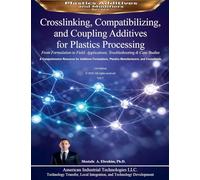 Crosslinking, Compatibilizing, and Coupling Additives for Plastics Processing: From Formulation to Field: Applications, Troubleshooting & Case Studies: 7