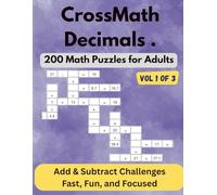 CrossMath Decimals - Vol 1 of 3: 200 Math Crossword Puzzles for Adults - Addition & Subtraction with Decimals