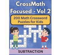 CrossMath Focused - 2: Subtraction Puzzles for Kids: Engaging Math Crosswords to Sharpen Subtraction Skills