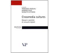 Crossmedia cultures. Giovani e pratiche di consumo digitali