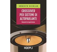 Crossover per sistemi di altoparlanti. Manuale di progettazione - Nicolao ...