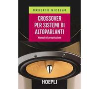 Crossover per sistemi di altoparlanti. Manuale di progettazione - Nicolao ...