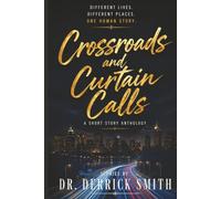Crossroads and Curtain Calls: A Short Story Anthology