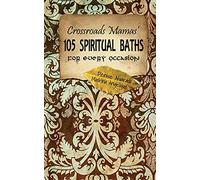 Crossroads Mamas' 105 Spiritual Baths for Every Occasion