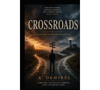 Crossroads: Nineteen Short Stories About the Choices That Shape Our Lives