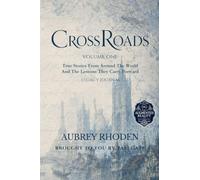 CrossRoads: True Stories From Around The World And The Lessons They Carry Forward-Legacy Journal: Volume One