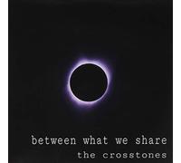 Crosstones - Between What We Share