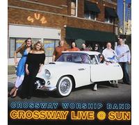 Crossway Worship Band - Crossway Live At Sun