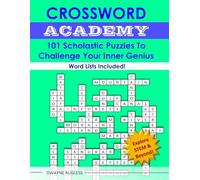 Crossword Academy: 101 Scholastic Puzzles to Challenge Your Inner Genius (Word Lists Included): Fun and Challenging Educational Printable Puzzles for ... Language, Geography, History and More!