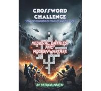 CROSSWORD CHALLENGE: 1000 CROSSWORDS OF CONFLICT AND COURAGE: Medieval Battles And Modern Warfare