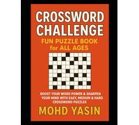 Crossword Challenge: Fun Puzzle Book for All Ages: Boost Your Word Power & Sharpen Your Mind