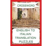 Crossword: English to Italian Translation Puzzles, 6x9 inches, 60 puzzles, 120 pages