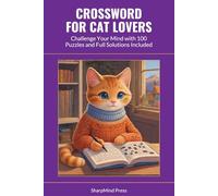 Crossword for Cat Lovers: Challenge Your Mind with 100 Puzzles and Full Solutions Included
