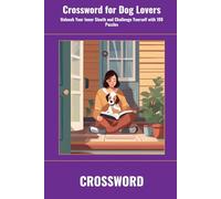 Crossword for Dog Lovers: Unleash Your Inner Sleuth and Challenge Yourself with 100 Puzzles